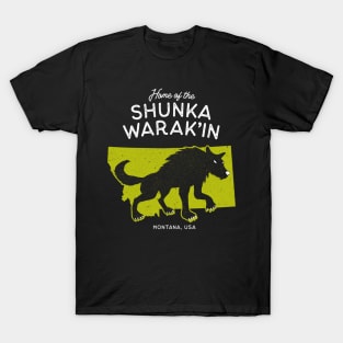 Home of the Shunka Warak'in - Montana, USA Cryptid T-Shirt